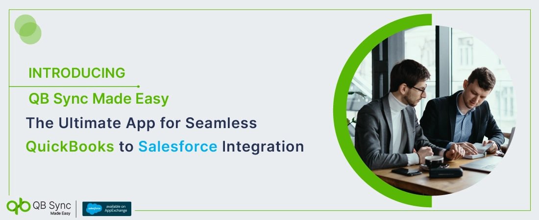 Introducing QB Sync Made Easy: The Ultimate App for Seamless QuickBooks to Salesforce Integration